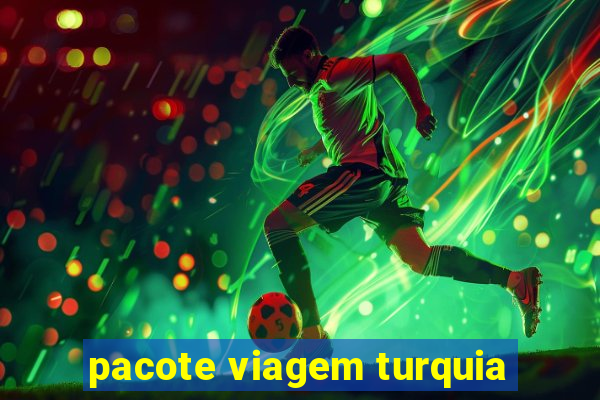 pacote viagem turquia